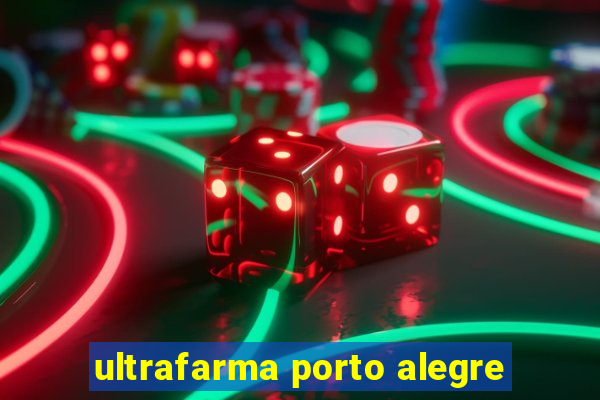 ultrafarma porto alegre