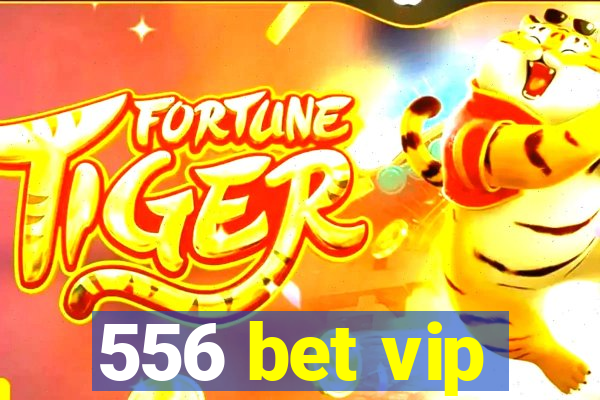 556 bet vip