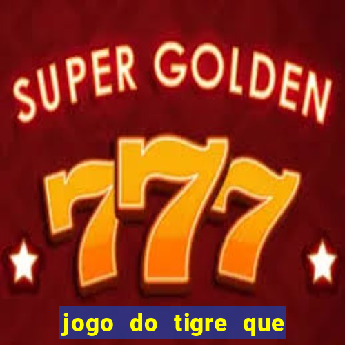 jogo do tigre que da bonus