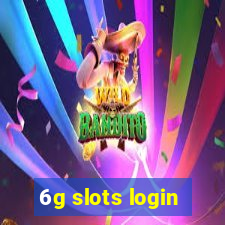 6g slots login