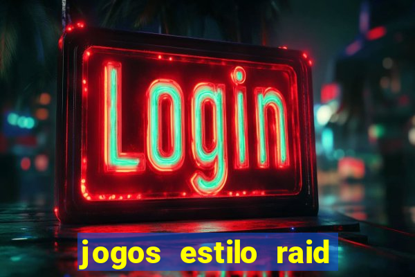 jogos estilo raid shadow legends