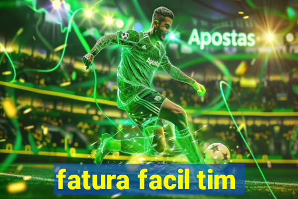 fatura facil tim