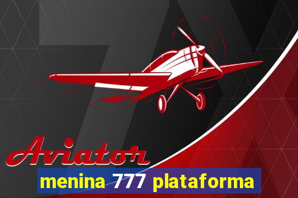 menina 777 plataforma