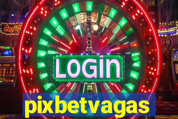 pixbetvagas