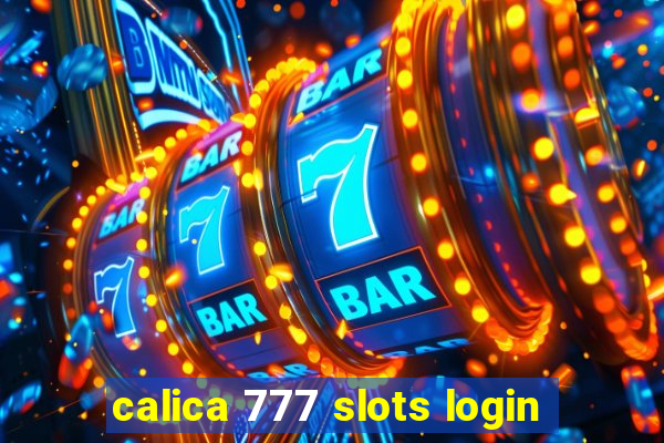 calica 777 slots login