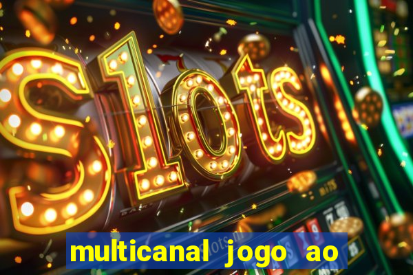 multicanal jogo ao vivo fans