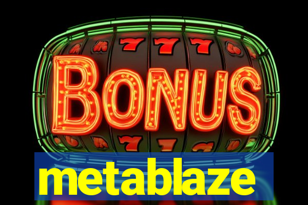 metablaze