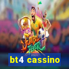 bt4 cassino