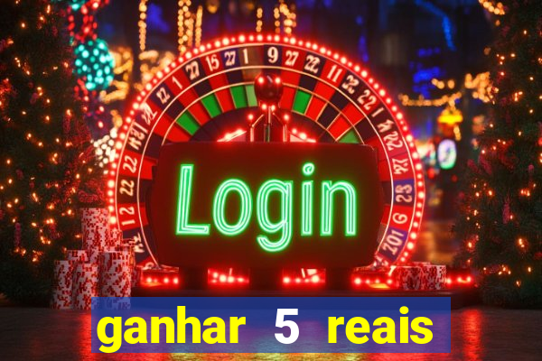 ganhar 5 reais agora pix