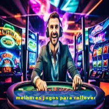 melhores jogos para rollover