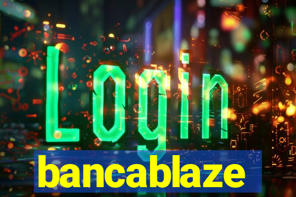 bancablaze