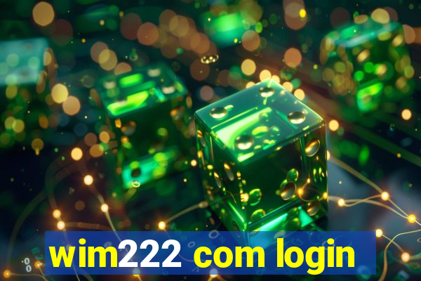 wim222 com login