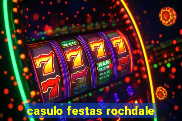 casulo festas rochdale