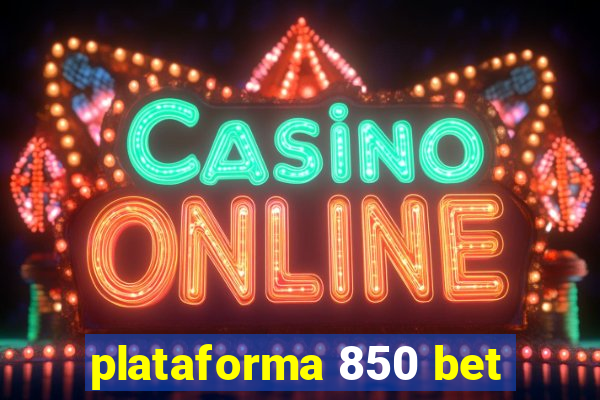 plataforma 850 bet