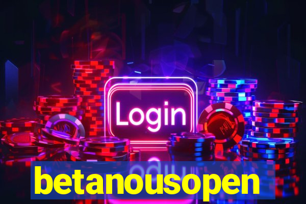 betanousopen