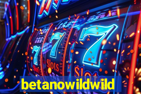 betanowildwild