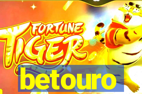 betouro