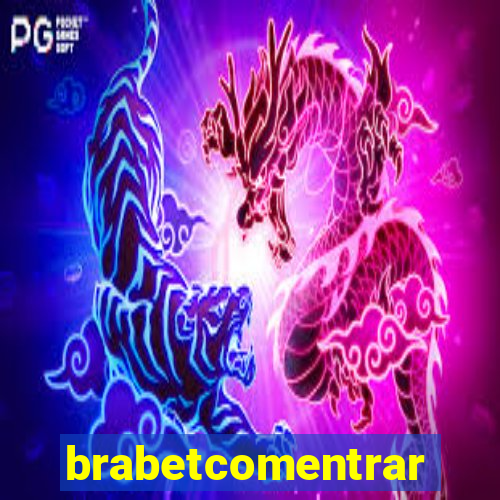 brabetcomentrar