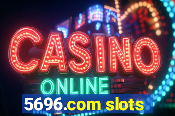 5696.com slots