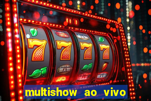 multishow ao vivo online gratis