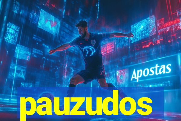 pauzudos