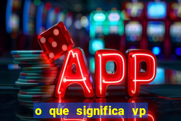 o que significa vp + 2 no sportingbet