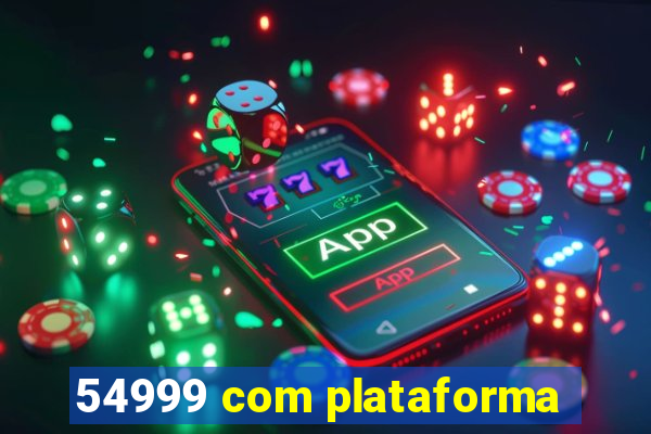 54999 com plataforma