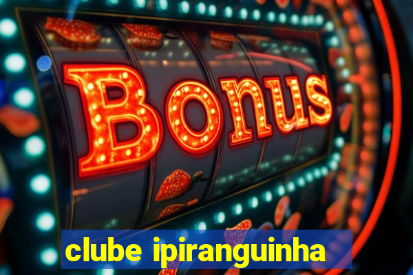 clube ipiranguinha