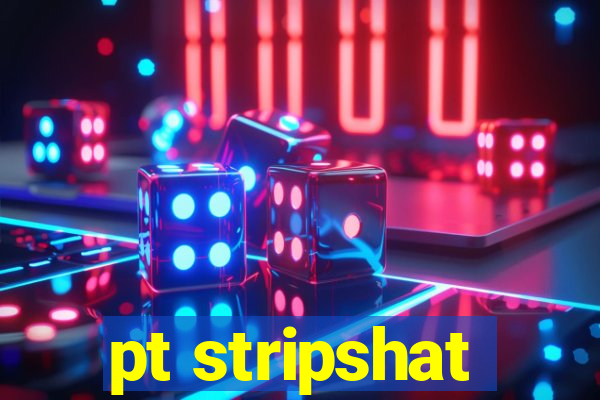 pt stripshat