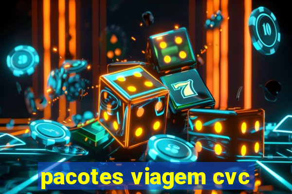 pacotes viagem cvc