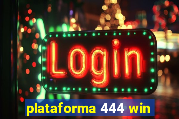 plataforma 444 win