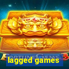 lagged games