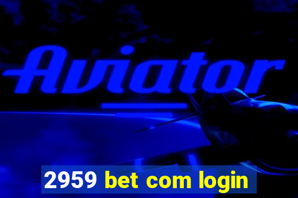 2959 bet com login