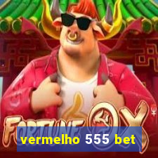 vermelho 555 bet