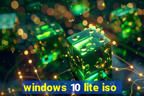 windows 10 lite iso