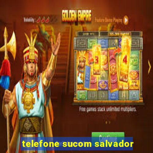 telefone sucom salvador