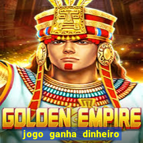 jogo ganha dinheiro de verdade