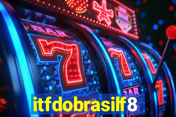 itfdobrasilf8