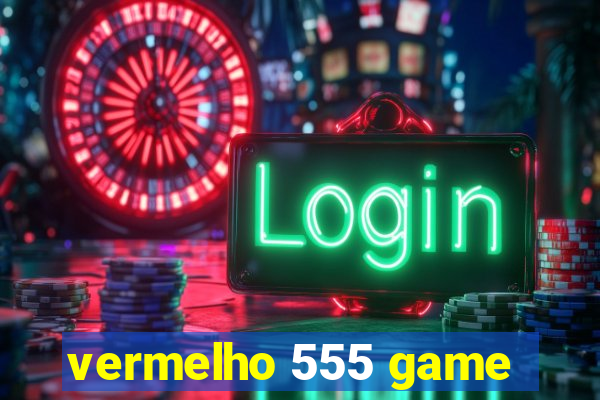 vermelho 555 game