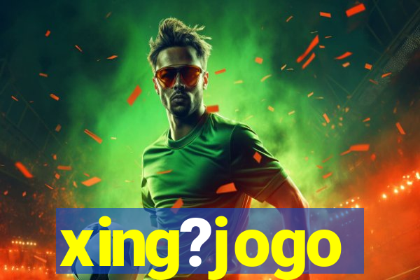 xing?jogo