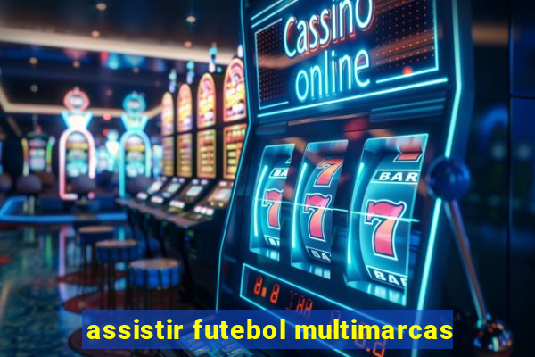 assistir futebol multimarcas