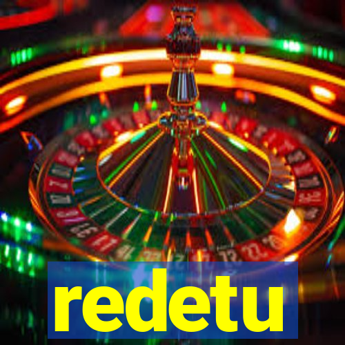 redetu