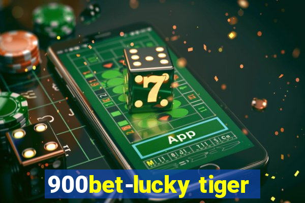 900bet-lucky tiger