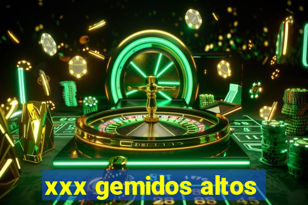 xxx gemidos altos