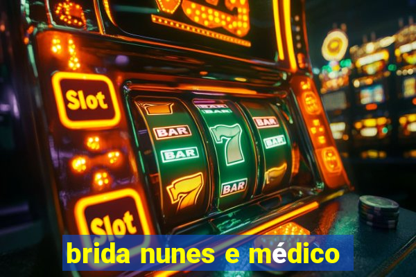 brida nunes e médico