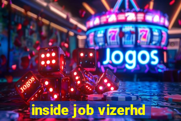 inside job vizerhd