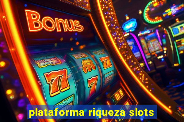 plataforma riqueza slots