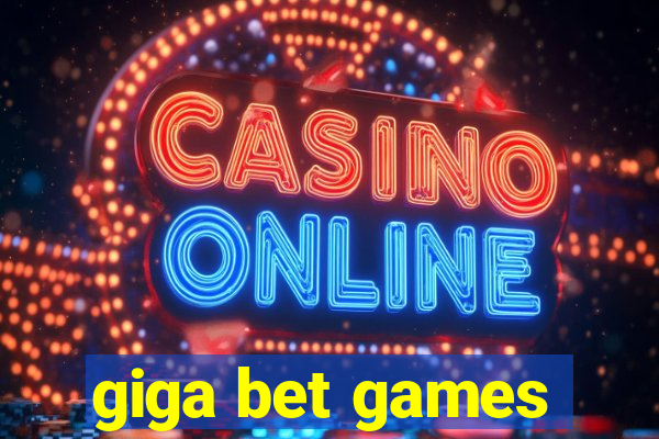 giga bet games