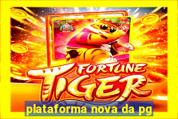 plataforma nova da pg