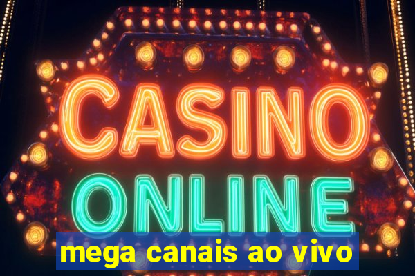 mega canais ao vivo